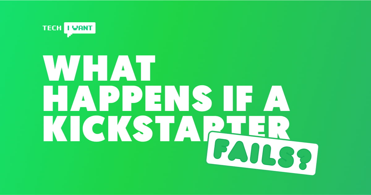 What happens if a Kickstarter fails? Backer's Guide